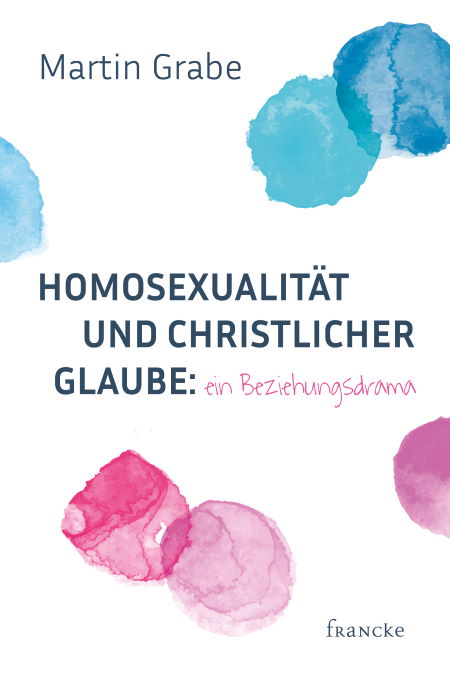 Homosexualität und christlicher Glaube: ein Beziehungsdrama Book Cover